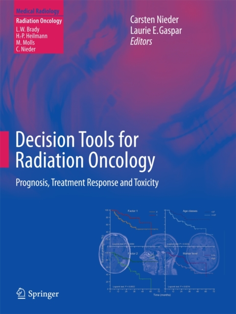 Decision Tools for Radiation Oncology : Prognosis, Treatment Response and Toxicity, Hardback Book