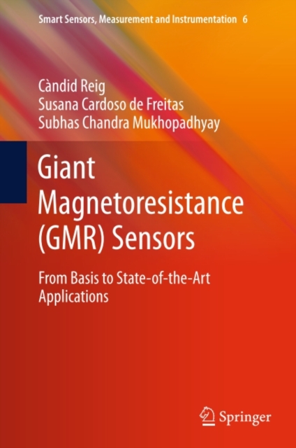 Giant Magnetoresistance (GMR) Sensors : From Basis to State-of-the-Art Applications, PDF eBook