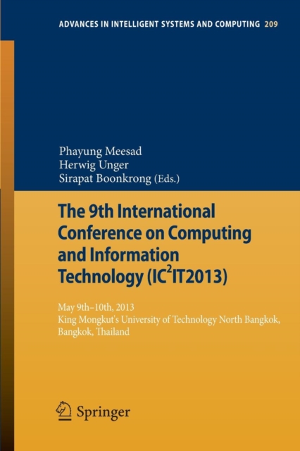 The 9th International Conference on Computing and InformationTechnology (IC2IT2013) : 9th-10th May 2013 King Mongkut's University of Technology North Bangkok, Paperback / softback Book