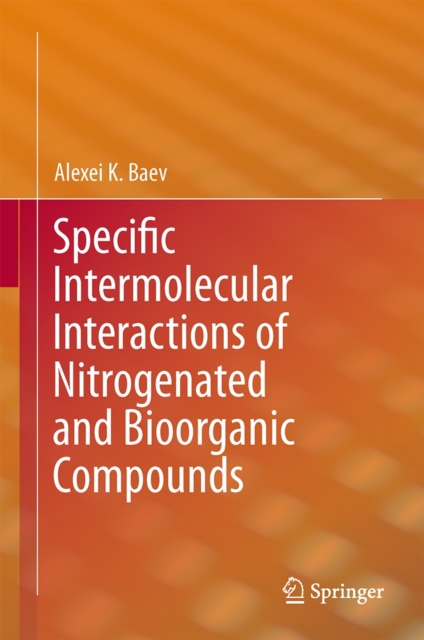 Specific Intermolecular Interactions of Nitrogenated and Bioorganic Compounds, Hardback Book