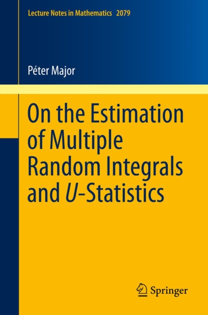 On the Estimation of Multiple Random Integrals and U-Statistics, PDF eBook