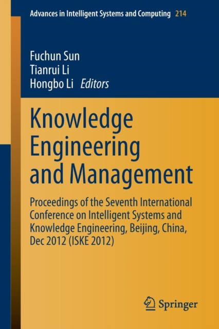 Knowledge Engineering and Management : Proceedings of the Seventh International Conference on Intelligent Systems and Knowledge Engineering, Beijing, China, Dec 2012 (ISKE 2012), Paperback / softback Book