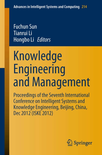 Knowledge Engineering and Management : Proceedings of the Seventh International Conference on Intelligent Systems and Knowledge Engineering, Beijing, China, Dec 2012 (ISKE 2012), PDF eBook