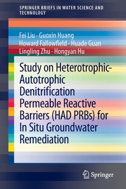 Study on Heterotrophic-Autotrophic Denitrification Permeable Reactive Barriers (HAD PRBs) for In Situ Groundwater Remediation, Paperback / softback Book