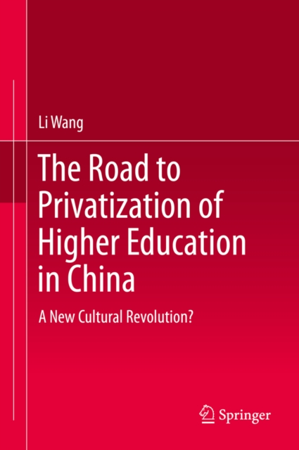 The Road to Privatization of Higher Education in China : A New Cultural Revolution?, PDF eBook
