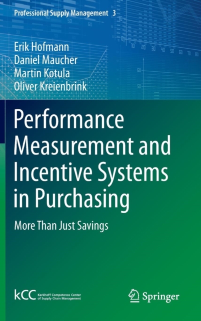 Performance Measurement and Incentive Systems in Purchasing : More Than Just Savings, Hardback Book