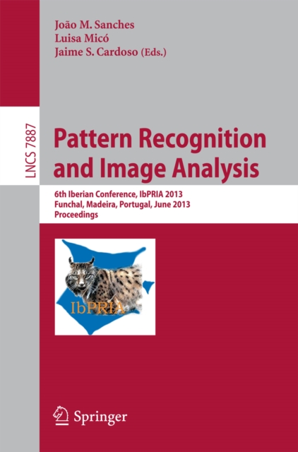 Pattern Recognition and Image Analysis : 6th Iberian Conference, IbPRIA 2013, Funchal, Madeira, Portugal, June 5-7, 2013, Proceedings, PDF eBook