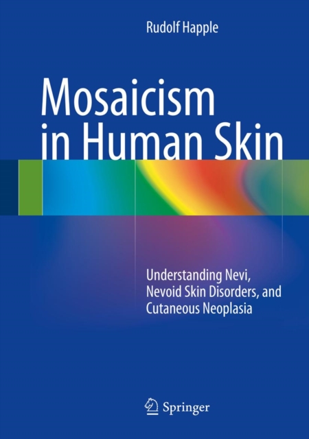 Mosaicism in Human Skin : Understanding Nevi, Nevoid Skin Disorders, and Cutaneous Neoplasia, PDF eBook