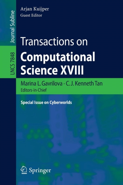 Transactions on Computational Science XVIII : Special Issue on Cyberworlds, Paperback / softback Book