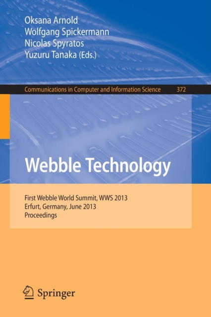 Webble Technology : First Webble World Summit, WWS 2013, Erfurt, Germany, June 3-5, 2013. Proceedings, Paperback / softback Book