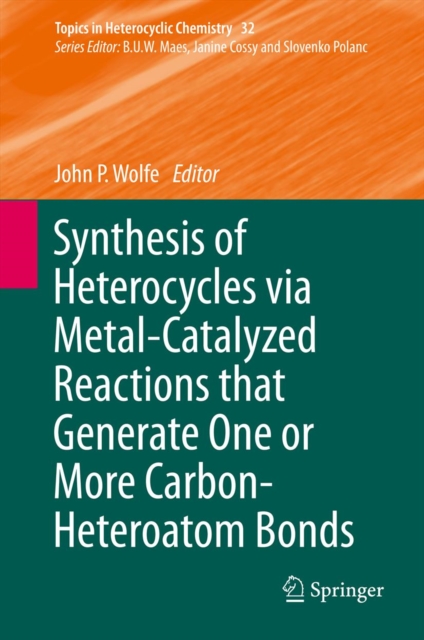 Synthesis of Heterocycles via Metal-Catalyzed Reactions that Generate One or More Carbon-Heteroatom Bonds, PDF eBook