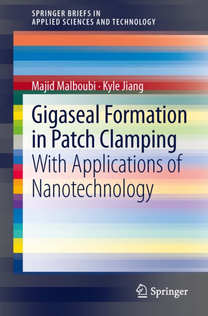 Gigaseal Formation in Patch Clamping : With Applications of Nanotechnology, PDF eBook