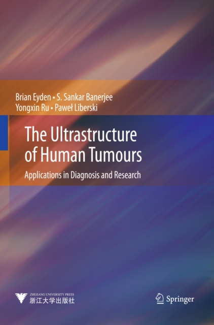 The Ultrastructure of Human Tumours : Applications in Diagnosis and Research, Hardback Book