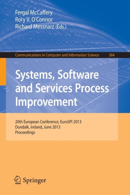 Systems, Software and Services Process Improvement : 20th European Conference, EuroSPI 2013, Dundalk, Ireland, June 25-27, 2013. Proceedings, Paperback / softback Book