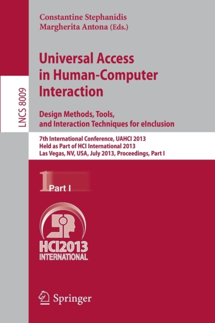 Universal Access in Human-Computer Interaction: Design Methods, Tools, and Interaction Techniques for eInclusion : 7th International Conference, UAHCI 2013, Held as Part of HCI International 2013, Las, Paperback / softback Book