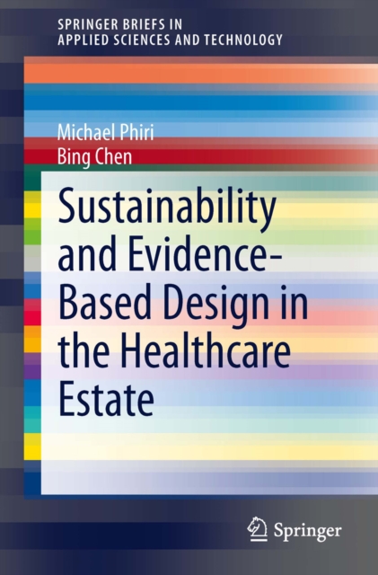 Sustainability and Evidence-Based Design in the Healthcare Estate, PDF eBook
