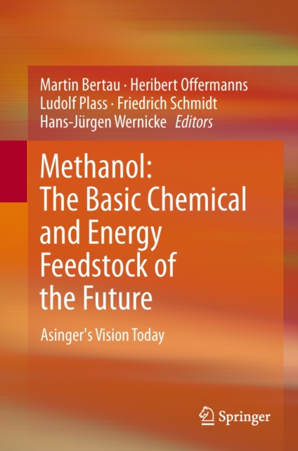 Methanol: The Basic Chemical and Energy Feedstock of the Future : Asinger's Vision Today, Hardback Book