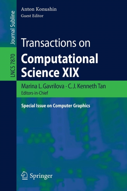 Transactions on Computational Science XIX : Special Issue on Computer Graphics, Paperback / softback Book