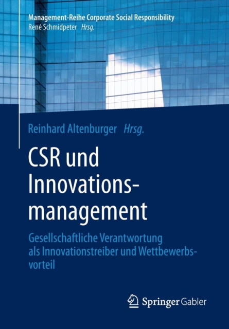 Csr Und Innovationsmanagement : Gesellschaftliche Verantwortung ALS Innovationstreiber Und Wettbewerbsvorteil, Paperback / softback Book