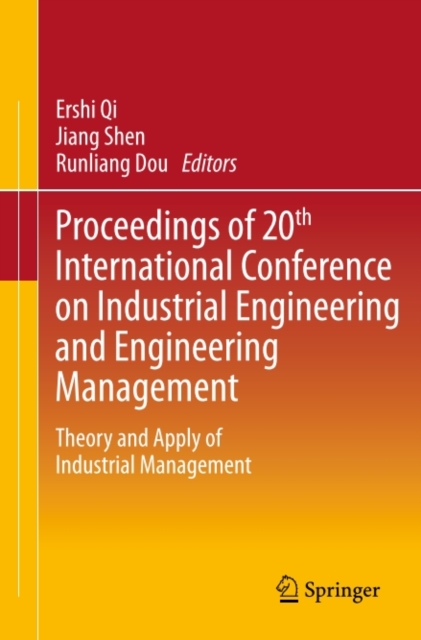 Proceedings of 20th International Conference on Industrial Engineering and Engineering Management : Theory and Apply of Industrial Management, PDF eBook