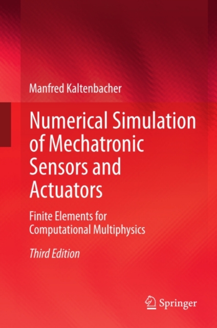 Numerical Simulation of Mechatronic Sensors and Actuators : Finite Elements for Computational Multiphysics, PDF eBook