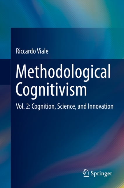 Methodological Cognitivism : Vol. 2: Cognition, Science, and Innovation, Hardback Book