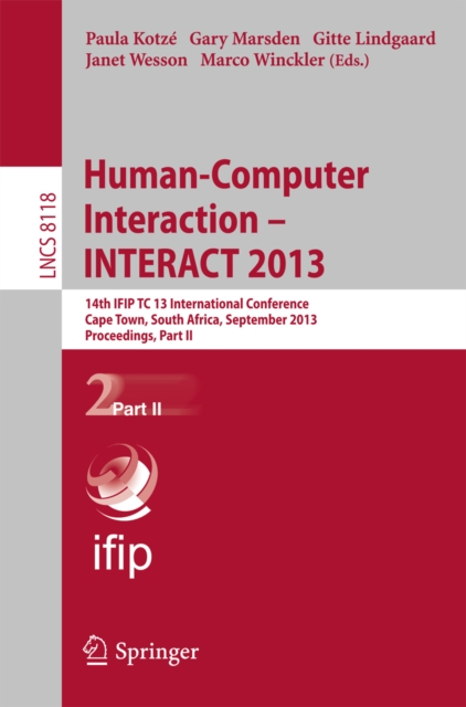 Human-Computer Interaction -- INTERACT 2013 : 14th IFIP TC 13 International Conference, Cape Town, South Africa, September 2-6, 2013, Proceedings, Part II, PDF eBook