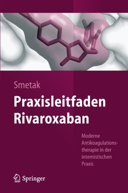 Praxisleitfaden Rivaroxaban : Moderne Antikoagulationstherapie in Der Internistischen Praxis, Paperback / softback Book