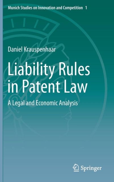 Liability Rules in Patent Law : A Legal and Economic Analysis, Hardback Book