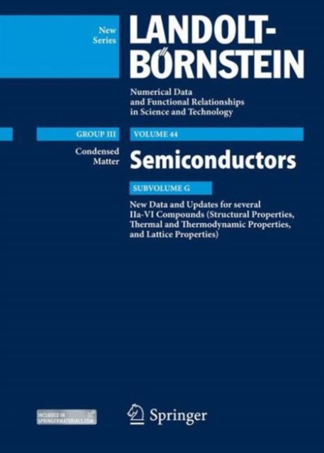 New Data and Updates for several IIa-VI Compounds (Structural Properties, Thermal and Thermodynamic Properties, and Lattice Properties) : Condensed Matter, Semiconductors Update, Subvolume G, Hardback Book