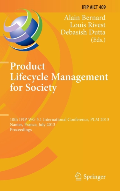 Product Lifecycle Management for Society : 10th IFIP WG 5.1 International Conference, PLM 2013, Nantes, France, July 8-10, 2013, Proceedings, Hardback Book