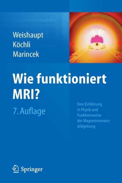 Wie Funktioniert Mri? : Eine Einfuhrung in Physik Und Funktionsweise Der Magnetresonanzbildgebung, Paperback / softback Book