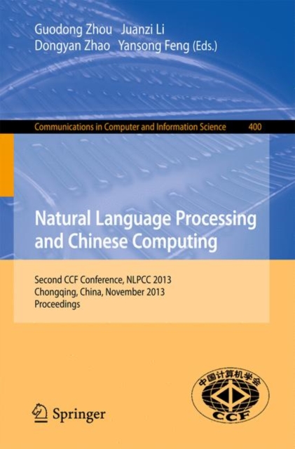 Natural Language Processing and Chinese Computing : Second CCF Conference, NLPCC 2013, Chongqing, China, November 15-19, 2013. Proceedings, PDF eBook