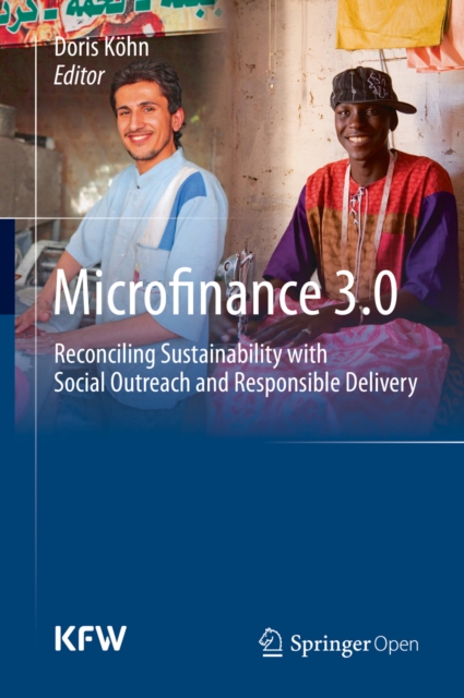 Microfinance 3.0 : Reconciling Sustainability with Social Outreach and Responsible Delivery, PDF eBook