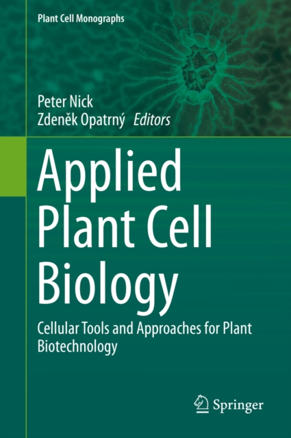 Applied Plant Cell Biology : Cellular Tools and Approaches for Plant Biotechnology, PDF eBook