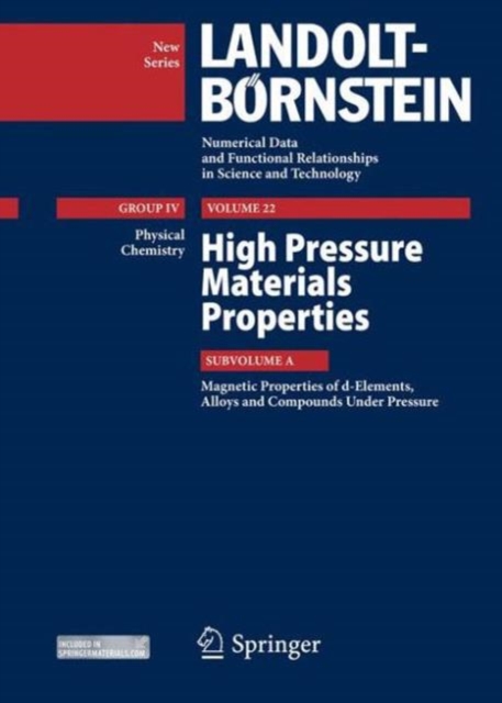 High Pressure Materials Properties : Subvolume A: Magnetic Properties of d-Elements, Alloys and Compounds Under Pressure, Hardback Book