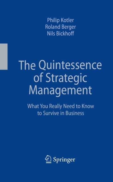 The Quintessence of Strategic Management : What You Really Need to Know to Survive in Business, Paperback / softback Book
