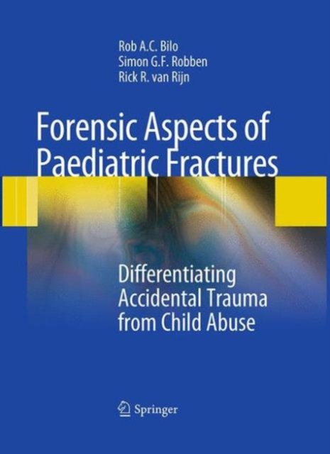 Forensic Aspects of Pediatric Fractures : Differentiating Accidental Trauma from Child Abuse, Paperback / softback Book