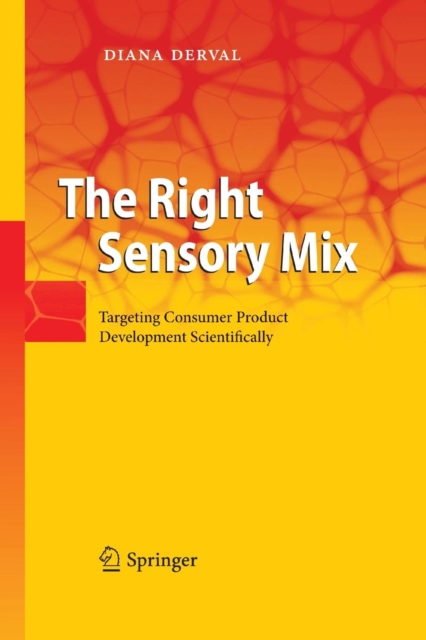 The Right Sensory Mix : Targeting Consumer Product Development Scientifically, Paperback / softback Book
