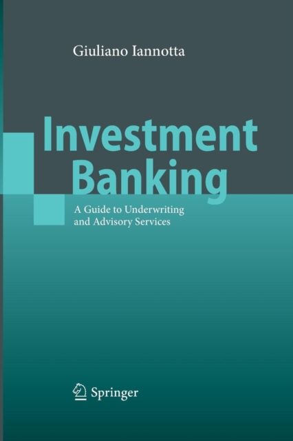 Investment Banking : A Guide to Underwriting and Advisory Services, Paperback / softback Book