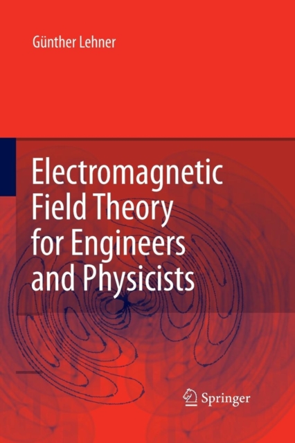 Electromagnetic Field Theory for Engineers and Physicists, Paperback / softback Book