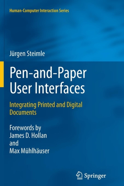Pen-and-Paper User Interfaces : Integrating Printed and Digital Documents, Paperback / softback Book