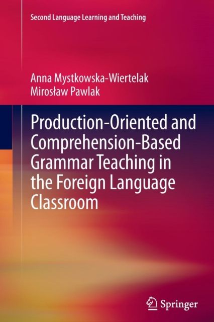 Production-oriented and Comprehension-based Grammar Teaching in the Foreign Language Classroom, Paperback / softback Book
