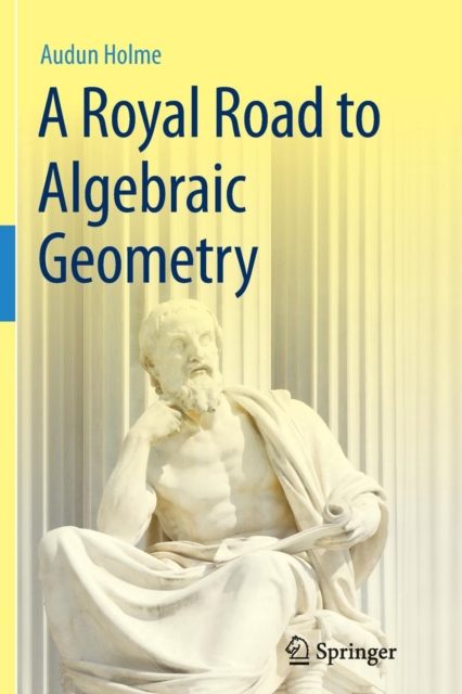 A Royal Road to Algebraic Geometry, Paperback / softback Book