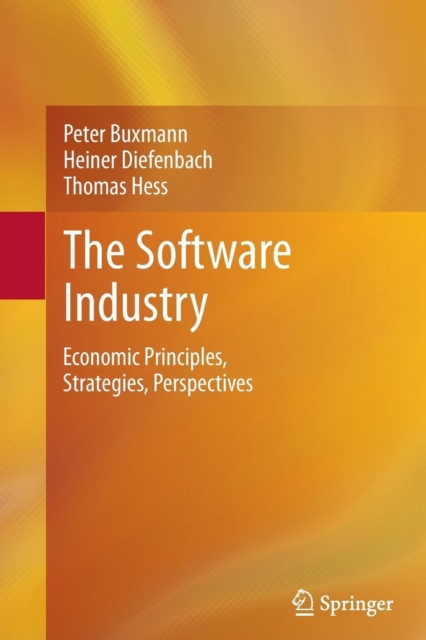The Software Industry : Economic Principles, Strategies, Perspectives, Paperback / softback Book