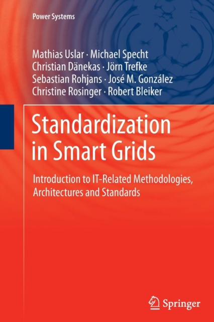 Standardization in Smart Grids : Introduction to IT-Related Methodologies, Architectures and Standards, Paperback / softback Book
