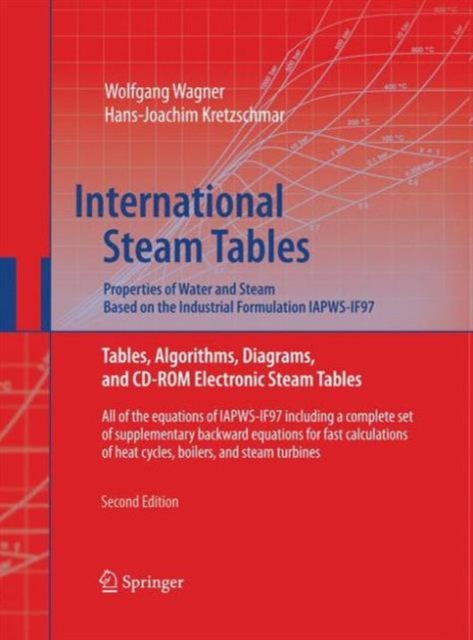 International Steam Tables - Properties of Water and Steam based on the Industrial Formulation IAPWS-IF97 : Tables, Algorithms, Diagrams, and CD-ROM Electronic Steam Tables - All of the equations of I, Paperback / softback Book