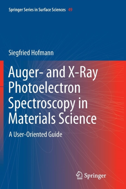 Auger- and X-Ray Photoelectron Spectroscopy in Materials Science : A User-Oriented Guide, Paperback / softback Book