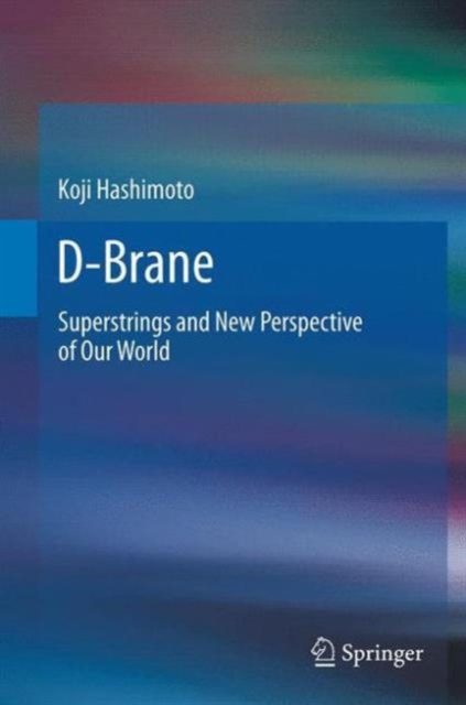 D-Brane : Superstrings and New Perspective of Our World, Paperback / softback Book