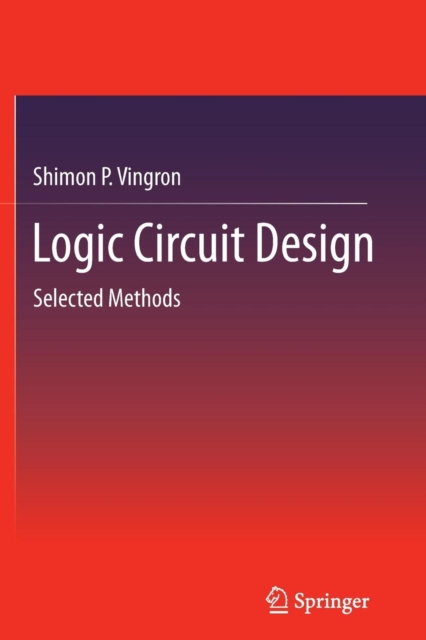 Logic Circuit Design : Selected Methods, Paperback / softback Book